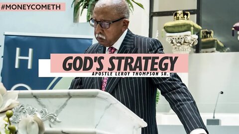 God's Strategy - Apostle Leroy Thompson Sr. #MoneyCometh