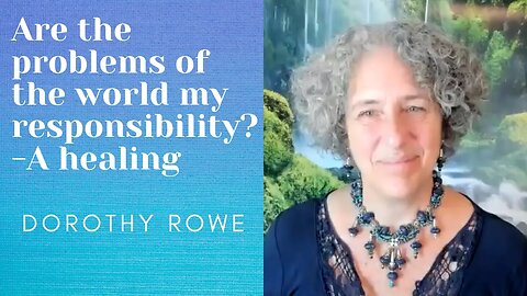 Are the Problems of the World My Responsibility? A Healing