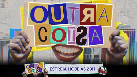 Outra Coisa - Estreia