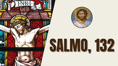 Salmo, 132 - "Señor, tenle en cuenta a David su total disponibilidad, cuando hizo un juramento..."