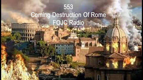 553 - FOJC Radio - Coming Destruction Of Rome - David Carrico 10-21-2022