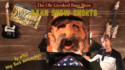 "Barn Show Shorts" Ep. #192 “Way Back Wednesdays”