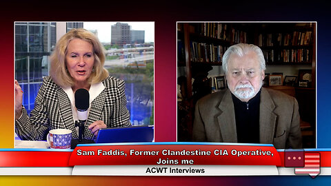 Sam Faddis, Former Clandestine CIA Operative, Joins me | ACWT Interviews 3.29.23