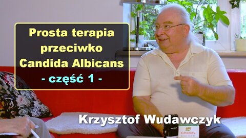 Prosta terapia przeciwko Candida Albicans, część 1 - Krzysztof Wudawczyk