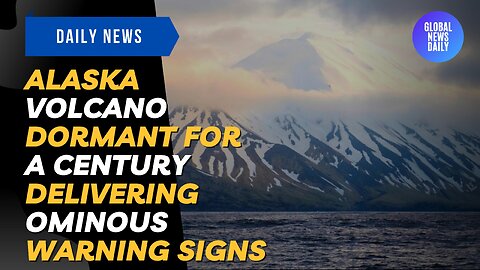 Alaska Volcano Dormant For A Century Delivering Ominous Warning Signs