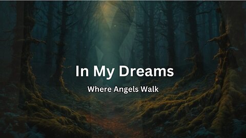 In My Dreams (Where Angels Walk) Full Video