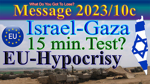 Israel, Gaza and EU-Hypocrisy: Message 2023-10c