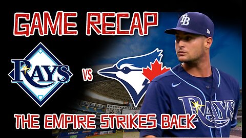 GAME RECAP: Blue Jays vs Rays - The Empire Strikes Back