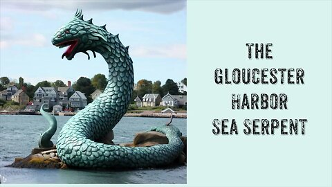 The Gloucester Harbor Sea Serpent