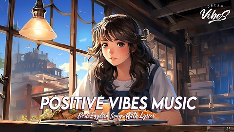 Positive Vibes Music 🍂 Chill Spotify Playlist Covers Romantic English Songs With Lyrics