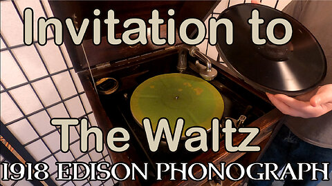 1918 Edison Phonograph - Invitation to the Waltz