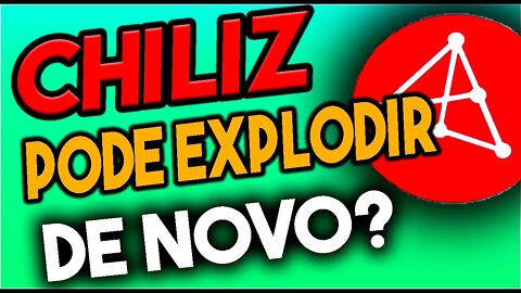 CHILIZ PODE EXPLODIR DE NOVO?