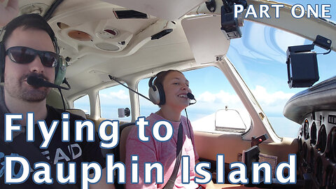 Flying to Dauphin Island | Part One