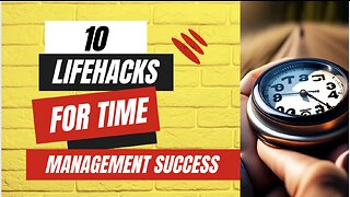 Mastering Productivity: 10 Life Hacks for Time Management Success