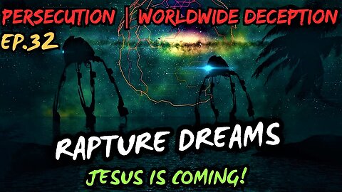 Persecution In The USA | Worldwide Rapture Dreams | Mass Deception | EP. 32- Jesus is Coming!