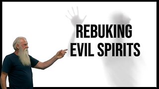 Can we Rebuke Evil Spirits?