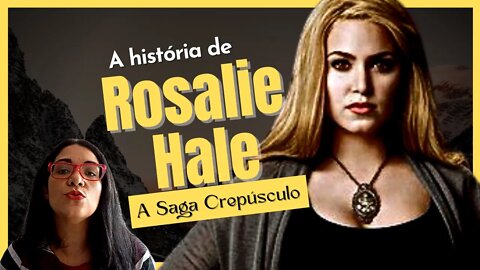 A história de Rosalie Hale de A Saga Crepúsculo