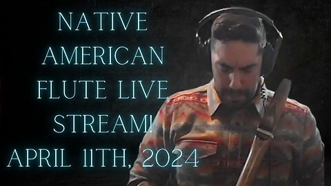 Native American Flute Live Stream! 4-11-24