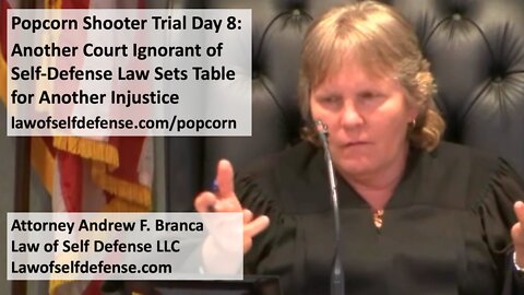 Popcorn Shooter Trial Day 8: Another Court Ignorant of Self-Defense Law Sets Table for An Injustice
