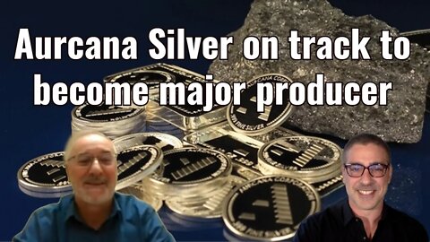 Aurcana Silver on track to become major producer