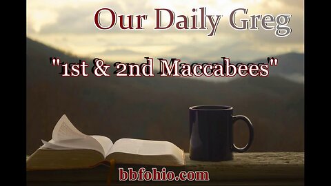 046 1st & 2nd Maccabees Our Daily Greg