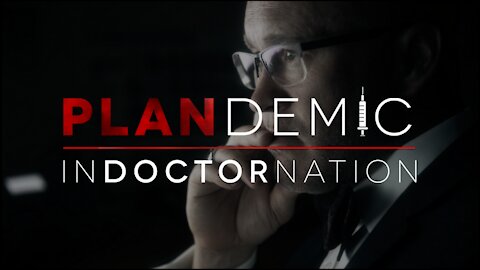 PLANDEMIC 1 - INDOCTRINATION DOCUMENTARY