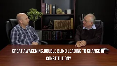 Great Awakening,Double Blind Leading To Change Of Constitution?