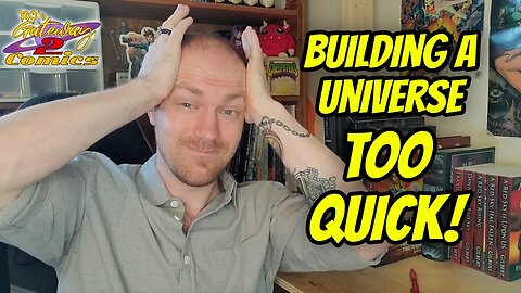 How To Avoid Building Your Fiction Universe TOO QUICKLY!