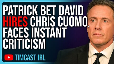 Patrick Bet David HIRES Chris Cuomo To Valuetainment, Faces INSTANT Criticism