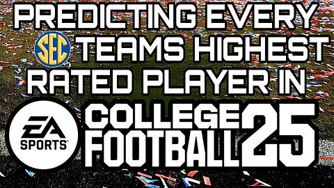 Predicting EVERY SEC Teams HIGHEST Rated Players In College Football 25!!