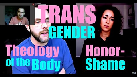 Transgenderism through a Theology of the Body & Honor-Shame Lens (feat. Benjamin Boyce & Sasha Ayad)