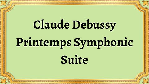 Claude Debussy Printemps Symphonic Suite