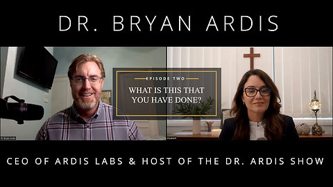 What is this that you have done? Episode 2 - An Interview with Dr. Bryan Ardis