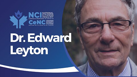 Dr. Edward Leyton on the Influence of Medical Institutions and Ivermectin Therapy | Ottawa Day Two | NCI