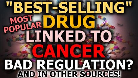 THIS "Most Popular" Drug Linked To CANCER! Also Found In Popular Foods? Top Carcinogen Ingredient!