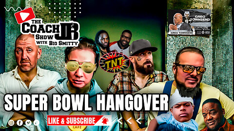 SUPER BOWL HANGOVER! | THE COACH JB SHOW WITH BIG SMITTY