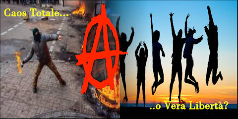 Anarchia: Caos Totale...o VERO Ordine Mondiale?