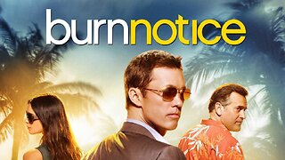 Why You Should Watch Burn Notice (2007): Review/Retrospective