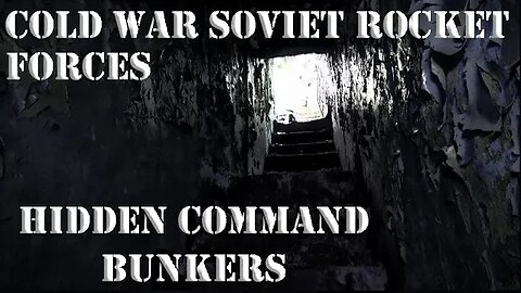 HIDDEN SOVIET ROCKET FORCES COMMAND BUNKERS