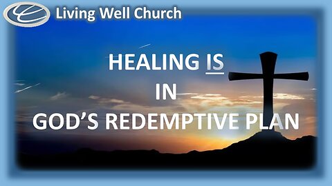 422 Healing Is In God's Redemptive Plan