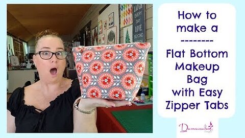 How to Make a Flat Bottom Make-Up Bag with Easy Zipper Tabs