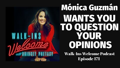 Walk-Ins Welcome Podcast 171 - Mónica Guzmán