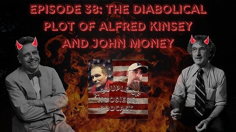 Episode 38: The Diabolical Plot Of Alfred Kinsey And John Money Part 1