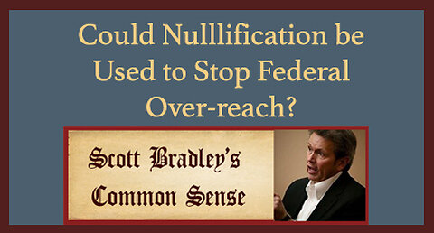 Couldn't Nullification be Used to Stop Federal Over-reach?