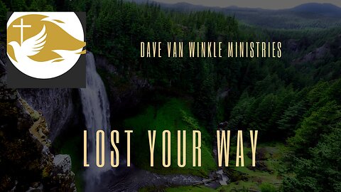 Devotion: So You've Lost Your Way | Dave & Teresa Van Winkle