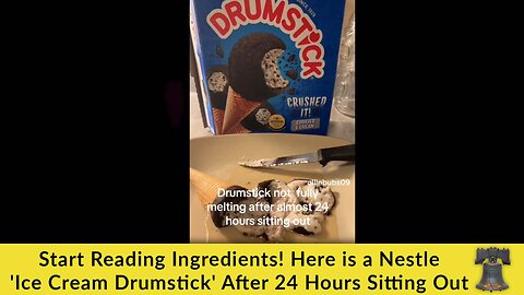 Start Reading Ingredients! Here is a Nestle 'Ice Cream Drumstick' After 24 Hours Sitting Out