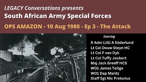 Legacy Conversations - Ops Amazon Ep 3 The Attack and return home