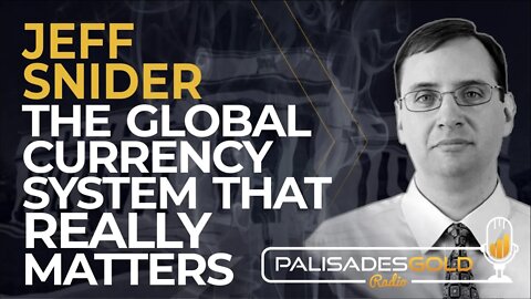 Jeff Snider: The Global Currency System that Really Matters