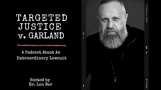 Ep. 56: Targeted Justice v. Garland Legal Update