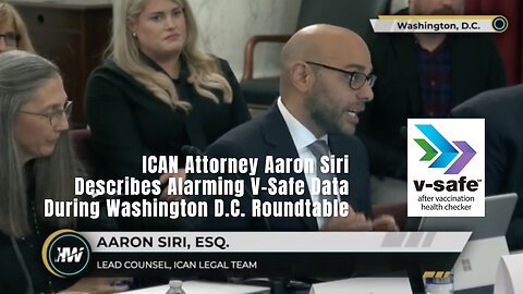 ICAN Attorney Aaron Siri Describes Alarming V-Safe Data During Washington D.C. Roundtable